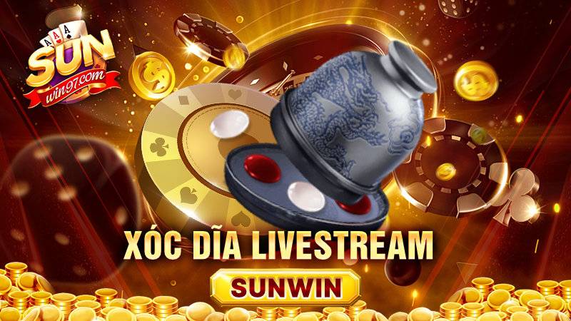 Xóc dĩa livestream Sunwin