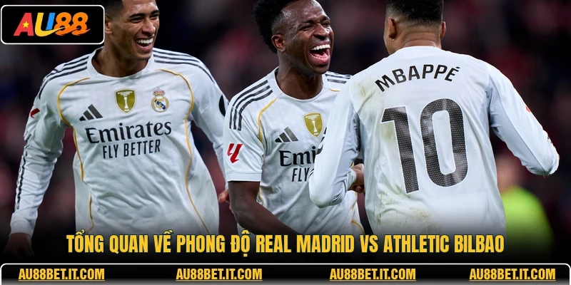 Tổng quan về phong độ Real Madrid vs Athletic Bilbao